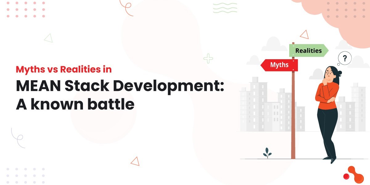 Myths vs Realities in MEAN Stack Development: A known battle