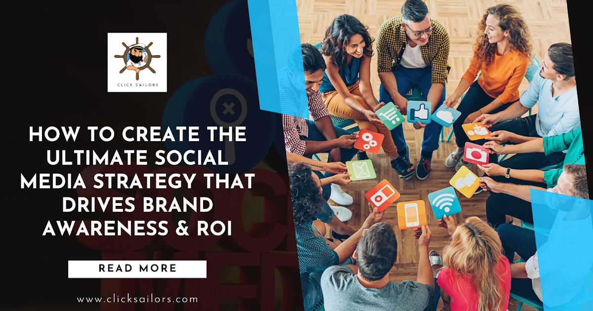 How to Create the Ultimate Social Media Strategy that Drives Brand Awareness & ROI