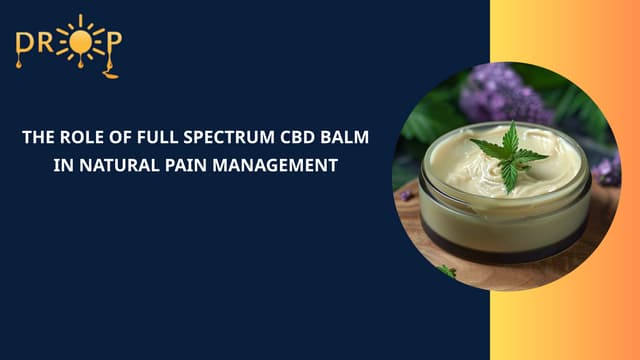 The Role of Full Spectrum CBD Balm in Natural Pain Management Des: | PPT