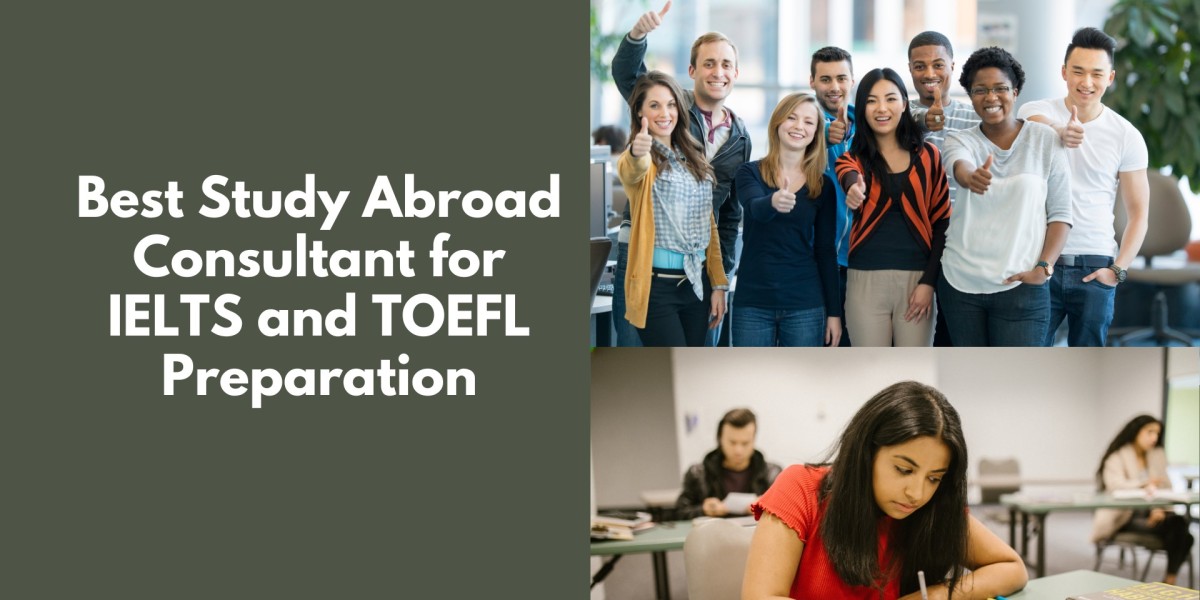 Best Study Abroad Consultant for IELTS and TOEFL Preparation