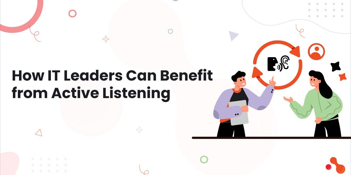 How IT Leaders Can Benefit from Active Listening