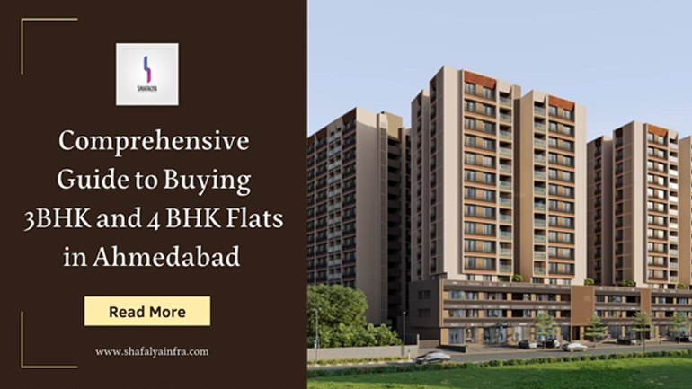 Comprehensive Guide to Buying 3 BHK & 4 BHK Flats in Ahmedabad