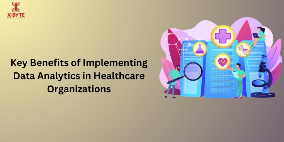 What are the Key Benefits of Implementing Data Analytics in Healthcare Organizations ?