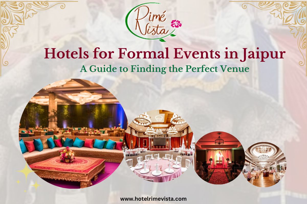 Hotels for Formal Events in Jaipur: A Guide to Finding the Perfect Venue