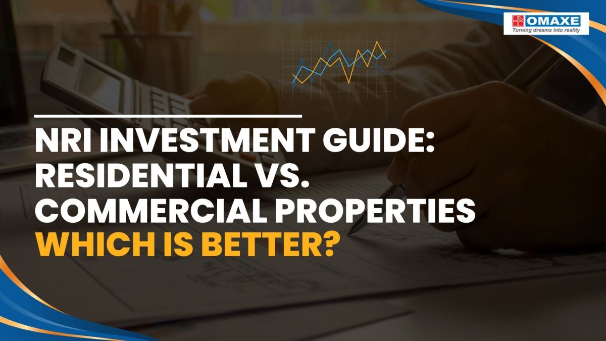 NRI Investment Guide: Residential vs. Commercial Properties – Which is Better? – Omaxe Ltd