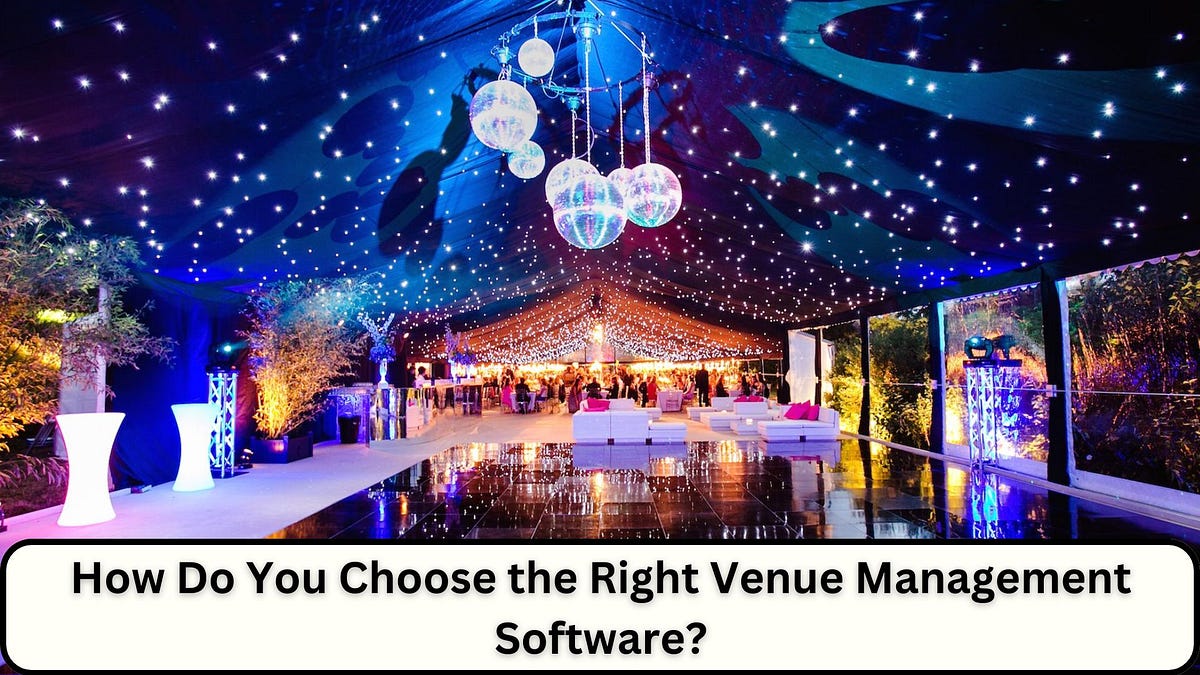 How Do You Choose the Right Venue Management Software? | by David Williams | Oct, 2024 | Medium