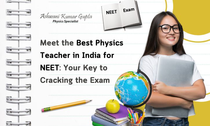 Meet the Best Physics Teacher in India for NEET Exam