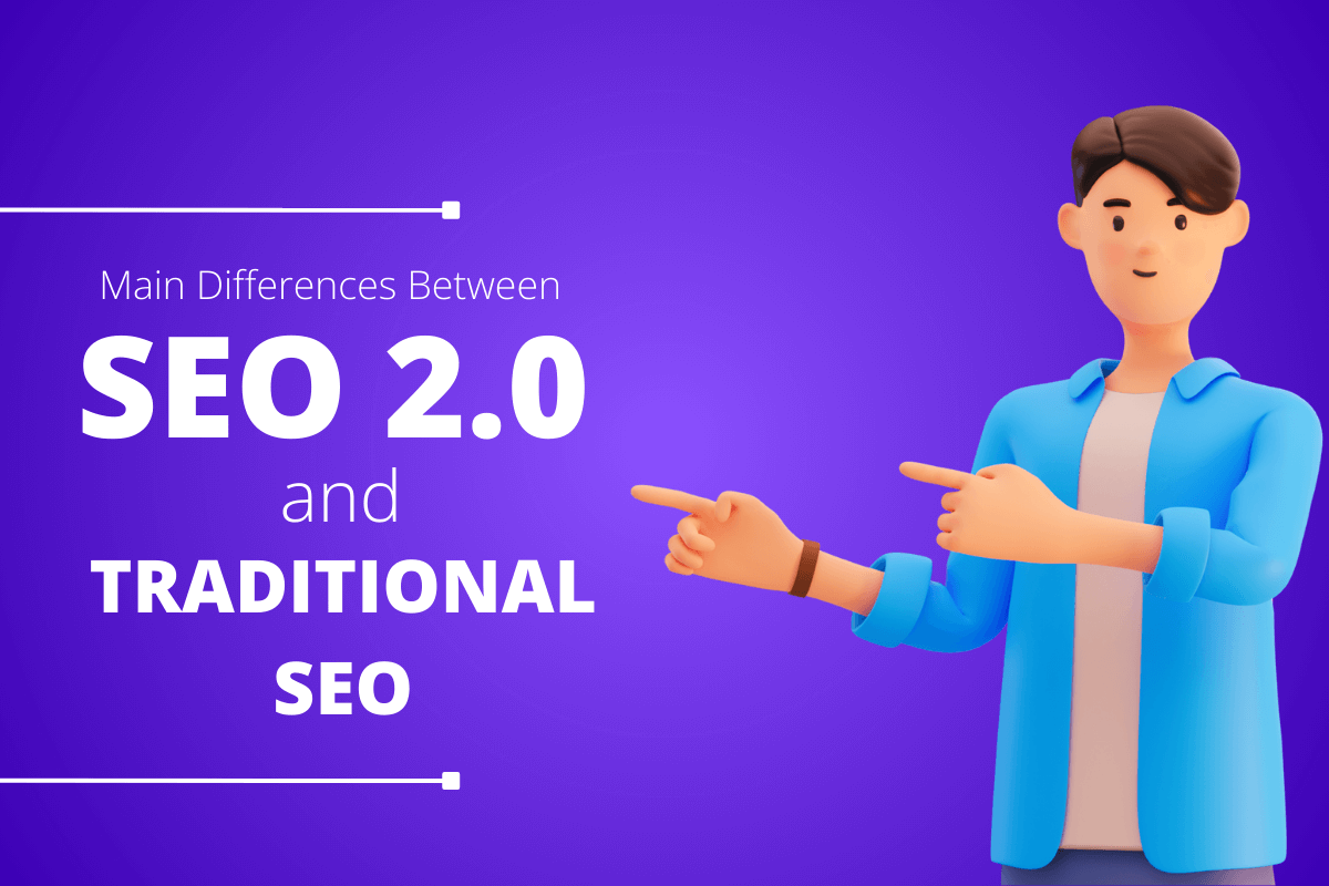 Main Differences Between SEO 2.0 and Traditional SEO - Digital Brains Tech