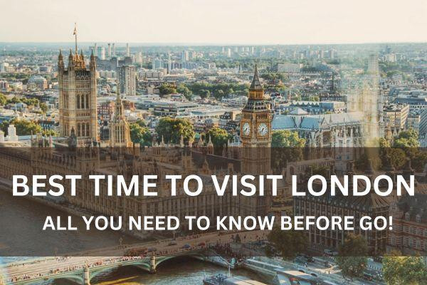 Best Time To Visit London- All You Need to Know Before Go - JustPaste.it