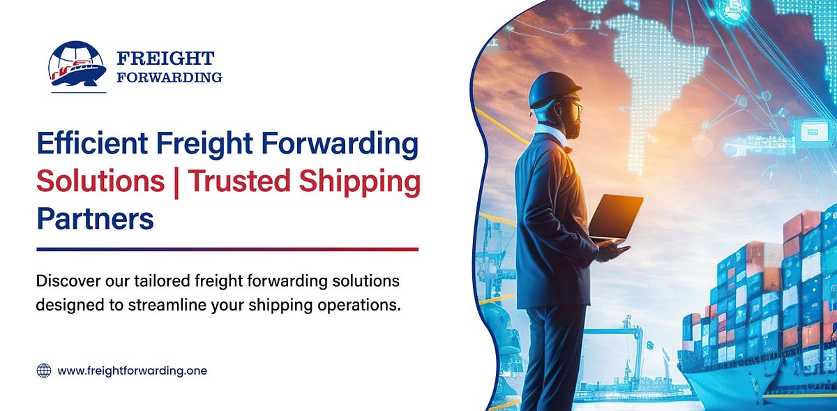 What You Need to Know About Freight Forwarding? | Medium