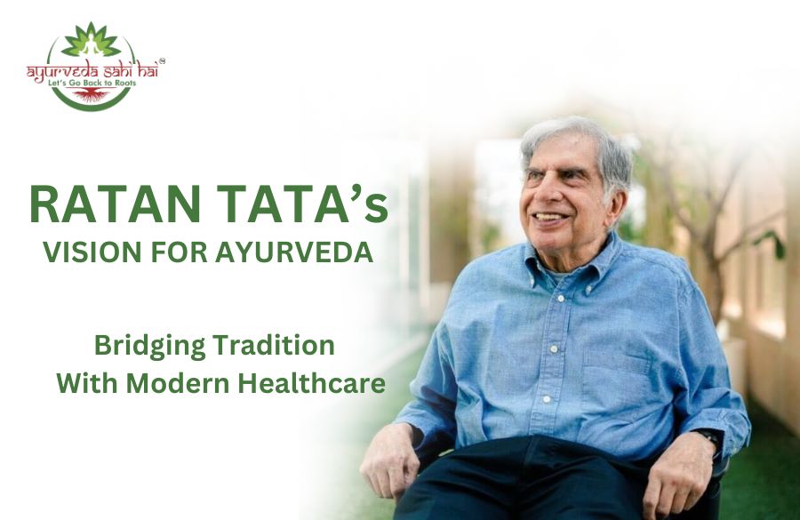 Ratan Tata’s Vision for Ayurveda: Bridging Tradition with Modern Healthcare