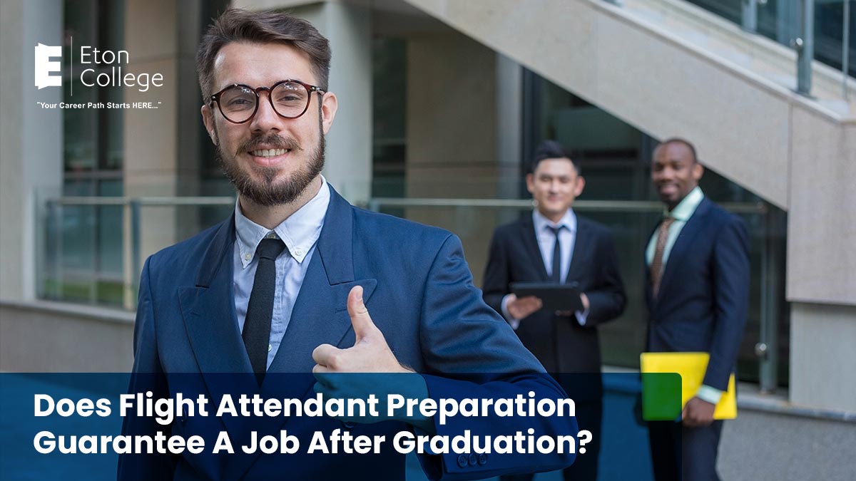 Does Flight Attendant Preparation Guarantee A Job After Graduation? - Eton College