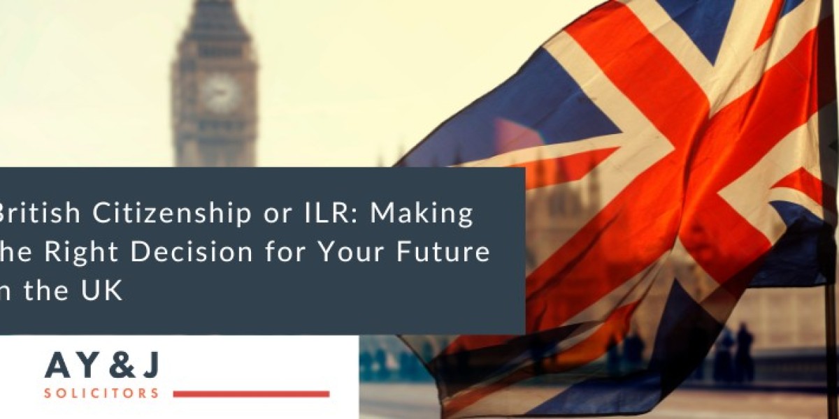 British Citizenship or ILR: Making the Right Decision for Your Future in the UK