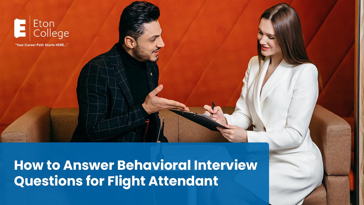 How to Answer Behavioral Interview Questions for Flight Attendant - Eton College