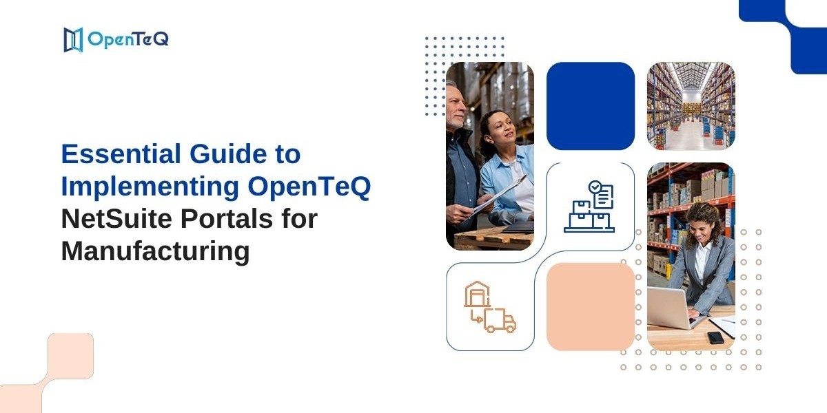 Essential Guide to Implementing OpenTeQ NetSuite Portals for Manufacturing