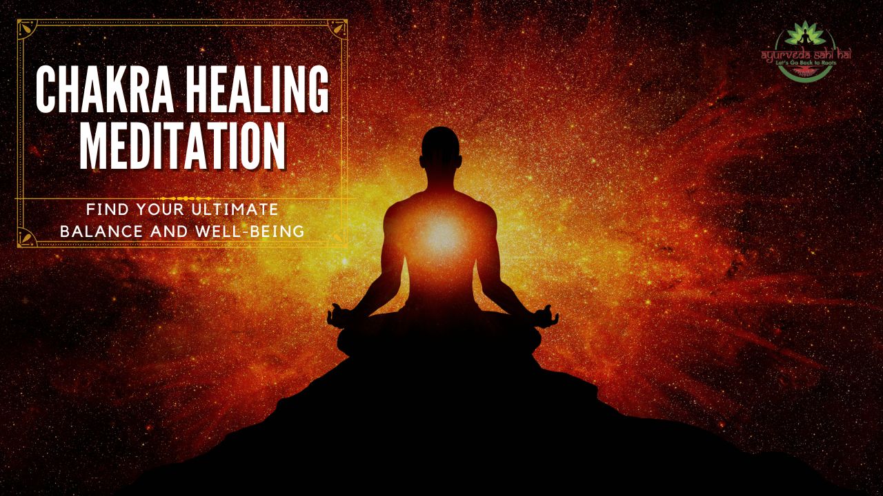 Chakra Healing Meditation: Find Your Ultimate Balance and Well-Being