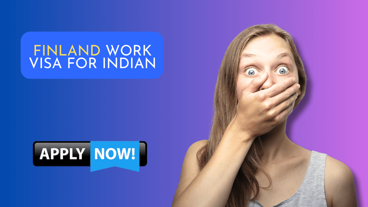 Finland Work Visa For Indian Citizens | Easily Apply