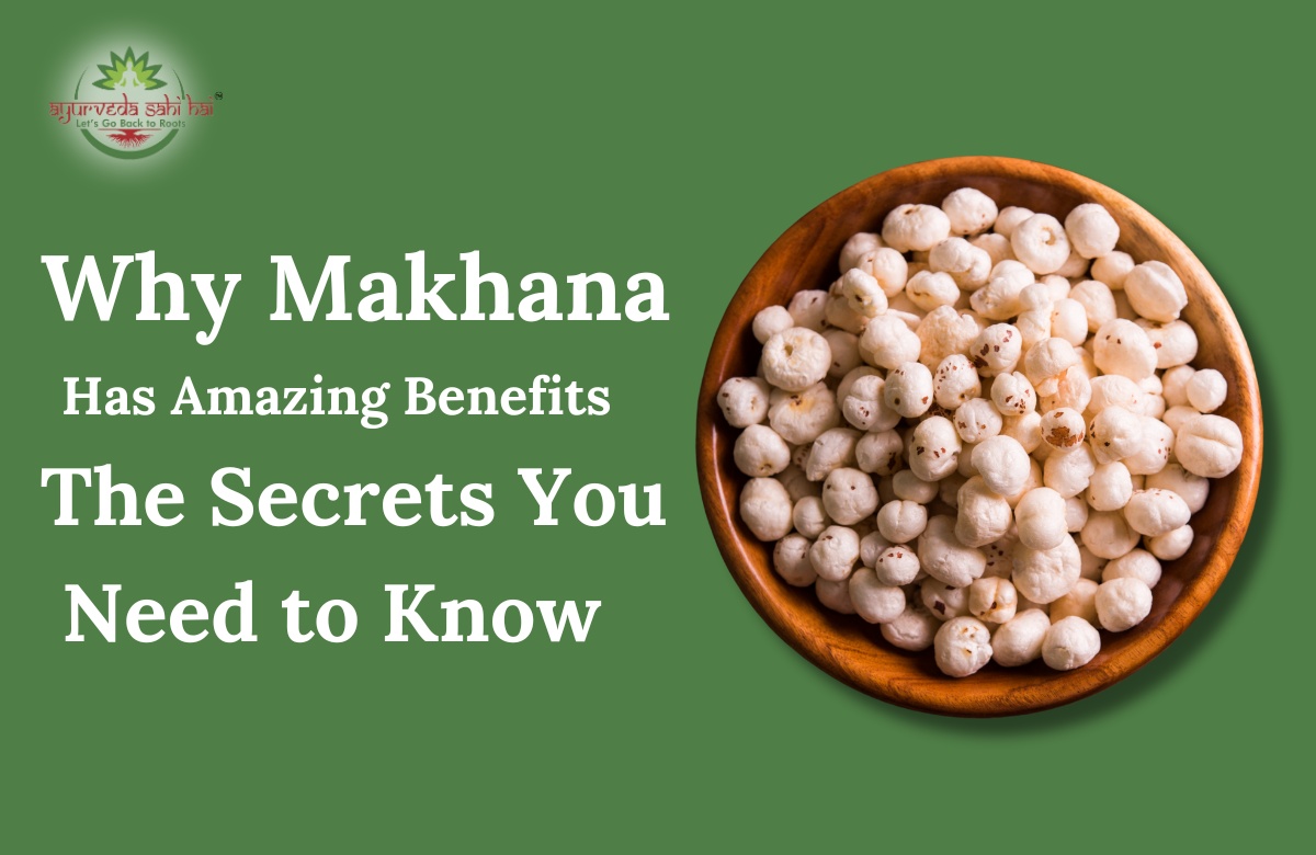 Why Makhana Has Amazing Benefits: The Secrets You Need to Know