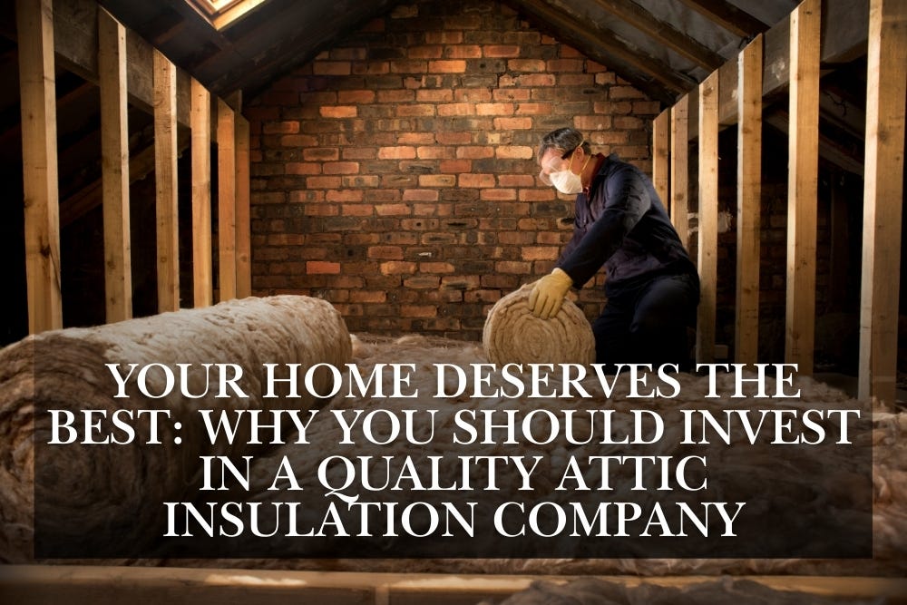 Your Home Deserves the Best: Why You Should Invest in a Quality Attic Insulation Company | by My Insulation Guy | Oct, 2024 | Medium