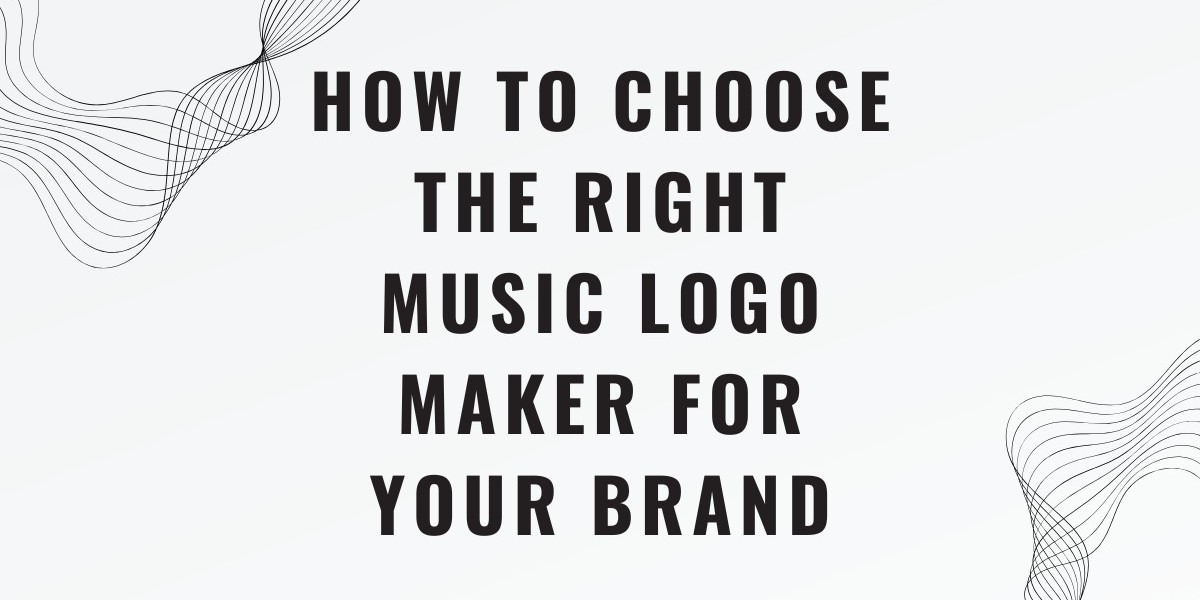 How to Choose the Right Music Logo Maker for Your Brand