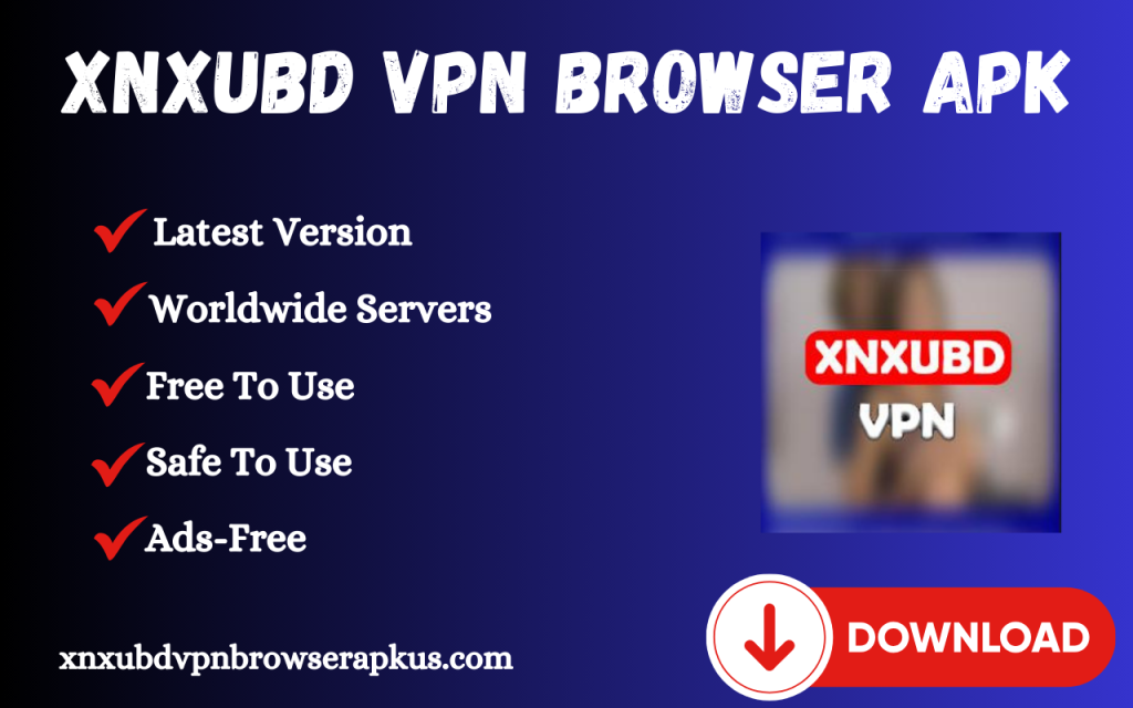 XNXUBD VPN Browser APK v3.0.0 (Anti Blocked, No Ads)