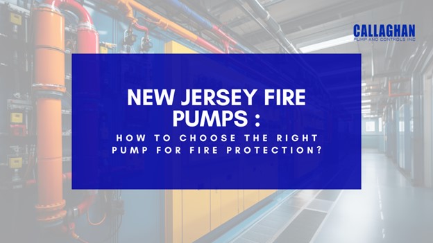 New Jersey Fire Pumps: Choose Right Pump for Fire Protection?