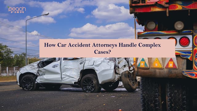 How Car Accident Attorneys Handle Complex Cases? | PPT | Free Download