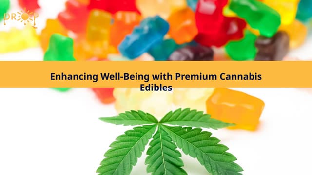 Enhancing Well-Being with Premium Cannabis Edibles | PPT