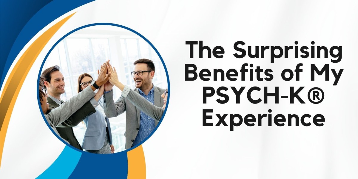 The Surprising Benefits of My PSYCH-K® Experience