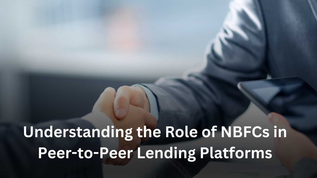 Understanding The Role Of NBFCs In Peer-to-Peer Lending Platforms - JEHU SEO HOUSE