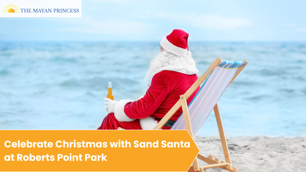 Celebrate Christmas with Sand Santa at Roberts Point Park – The Mayan Princess