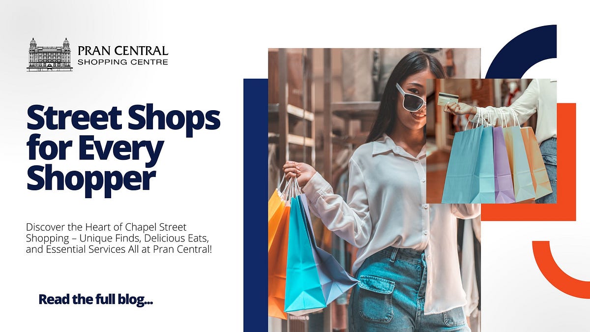 Must-Visit Chapel Street Shops for Every Shopper: Discover the Best of Pran Central Shopping Centre | by Pran Central Shopping Centre | Nov, 2024 | Medium