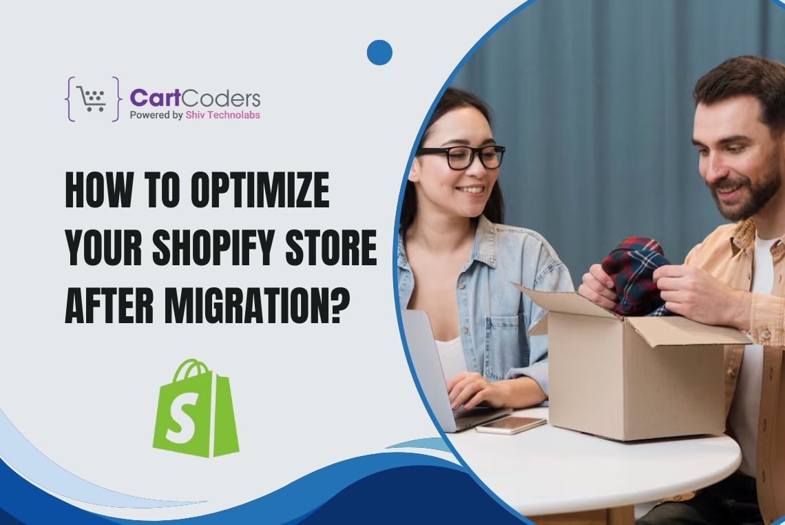 How To Optimize Your Shopify Store After Migration? - Shopify Tutorials, Blog, and Guide By CartCoders