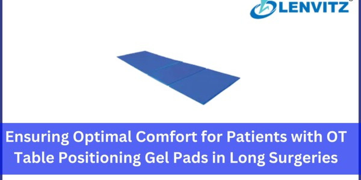 Ensuring Optimal Comfort for Patients with OT Table Positioning Gel Pads in Long Surgeries