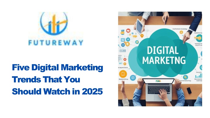 PPT - Five Digital Marketing Trends That You Should Watch in 2025 PowerPoint Presentation - ID:13742980