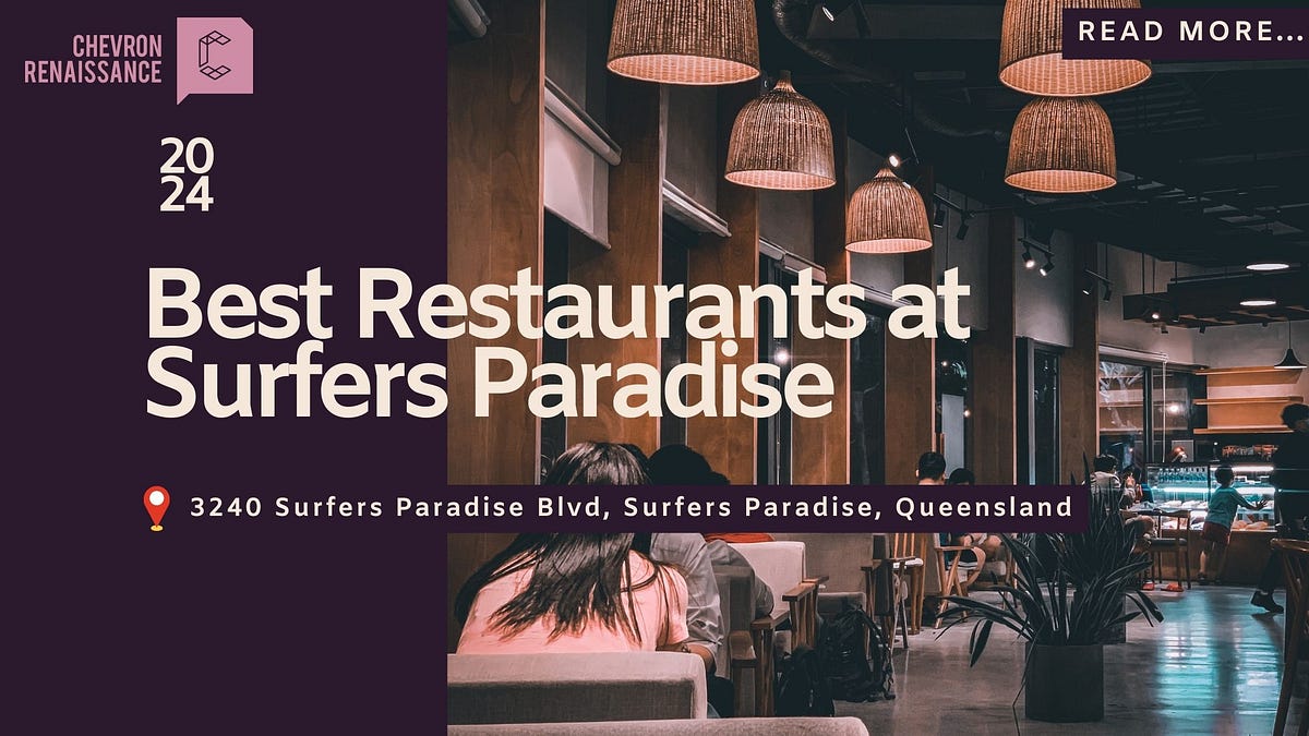 The Best Restaurants Surfers Paradise Has to Offer at Chevron Renaissance | by Chevron Renaissance Shopping Centre | Nov, 2024 | Medium