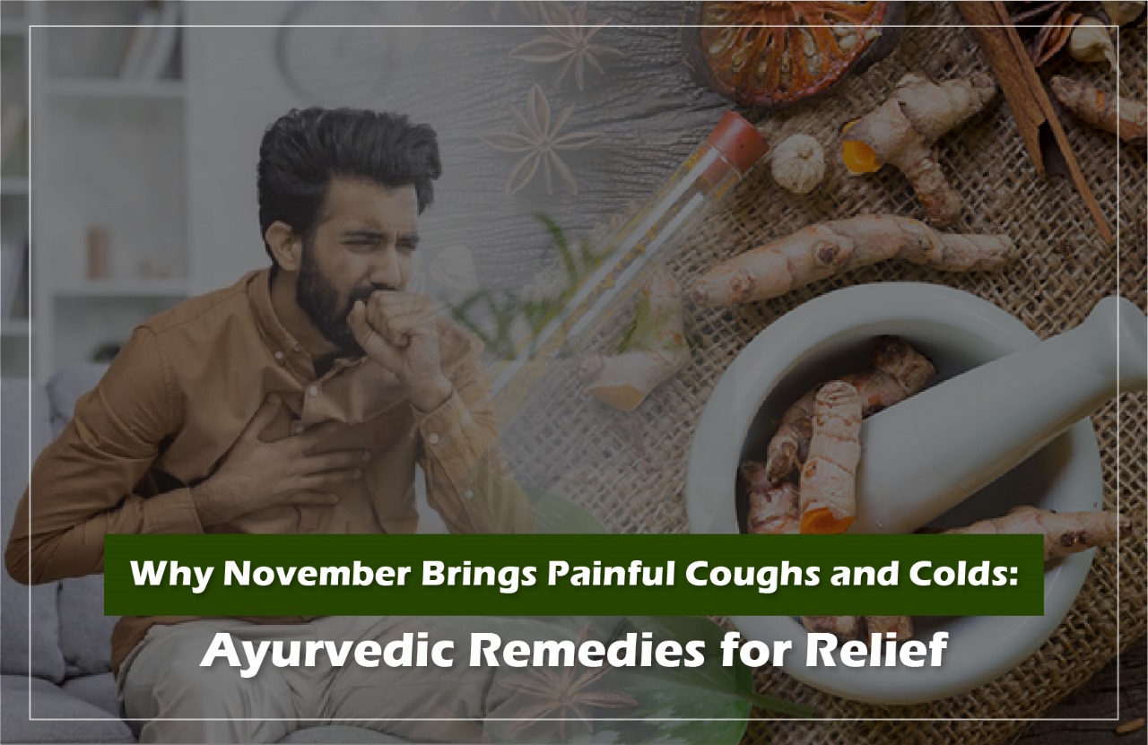 Discover Some Ayurvedic Remedies for Painful Coughs and Colds in November