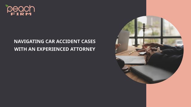 Navigating Car Accident Cases with an Experienced Attorney | PPT | Free Download