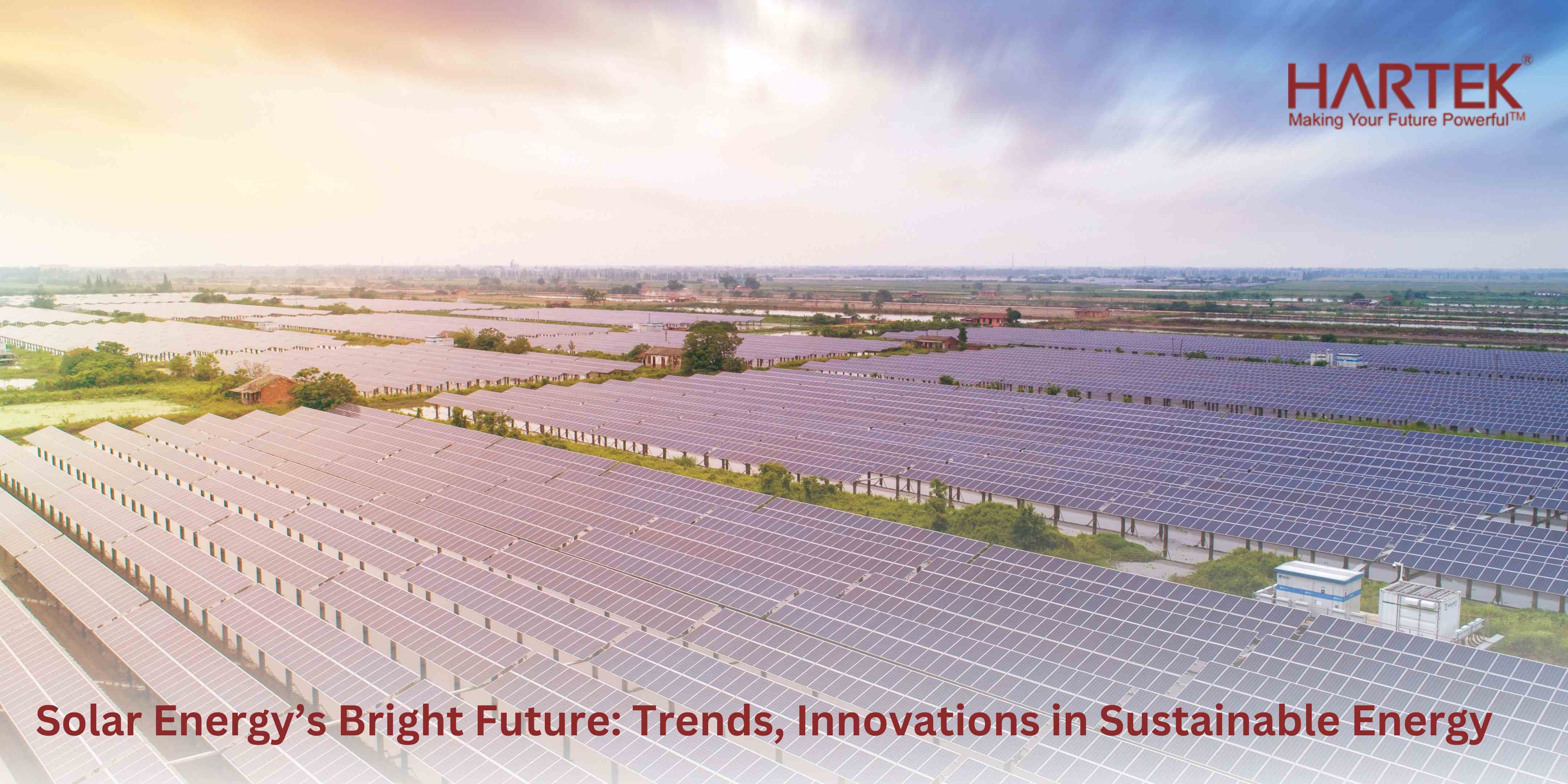 The Future of Sustainable Energy: Key Importance, Innovations, and Trends | Hartek Group - EPC