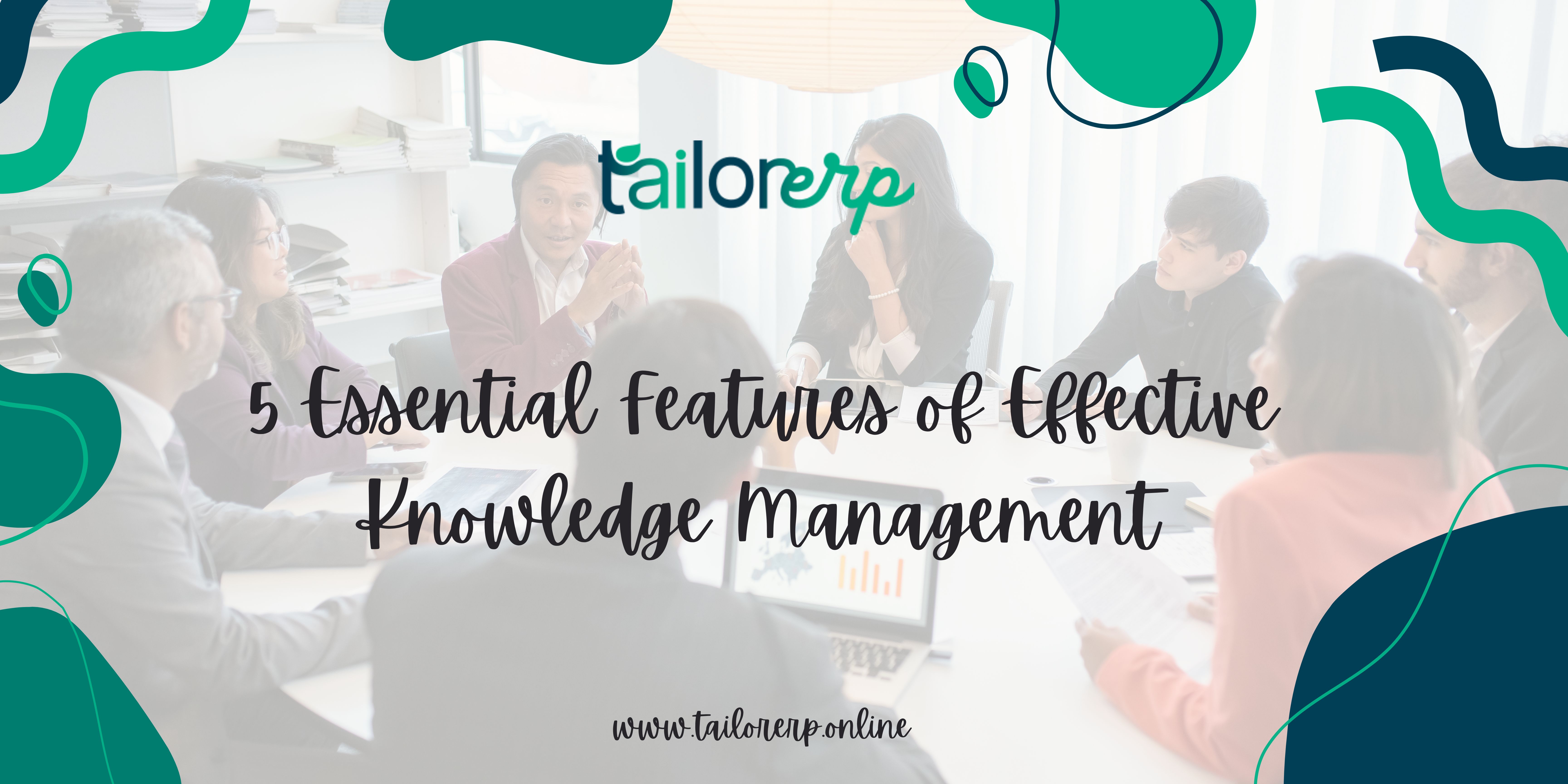  5 Essential Features of Effective Knowledge Management – TailorERP Management