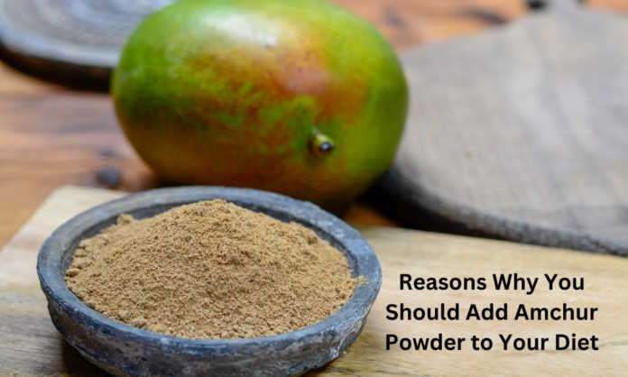 Reasons Why You Should Add Amchur Powder to Your Diet