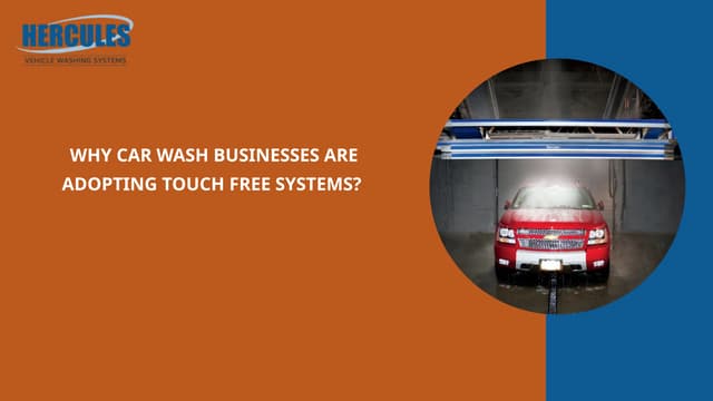 Why Car Wash Businesses Are Adopting Touch Free Systems? | PPT