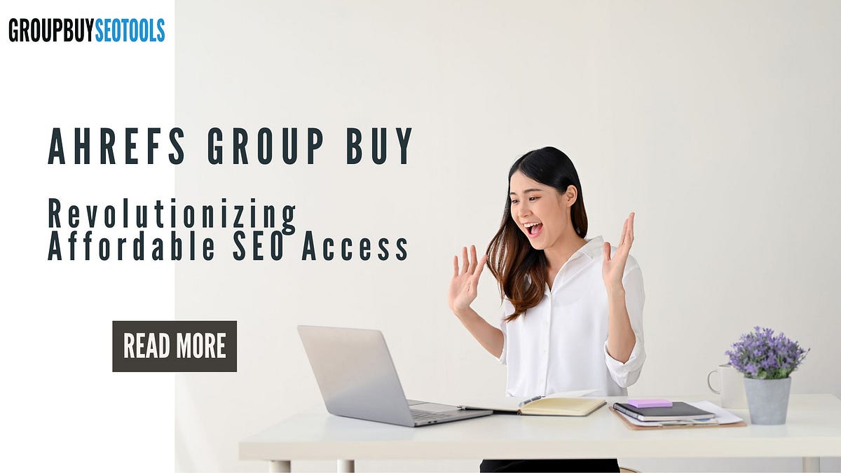 Ahrefs Group Buy: Revolutionizing Affordable SEO Access | by Group Buy Seo Tools | Nov, 2024 | Medium