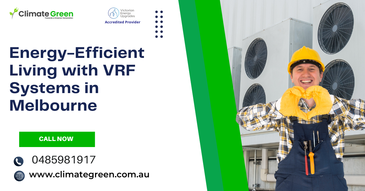 Energy-Efficient Living with VRF Systems in Melbourne