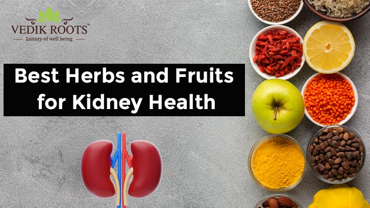 Best Herbs and Fruits for Kidney Health | by Dr. Hari | Nov, 2024 | Medium