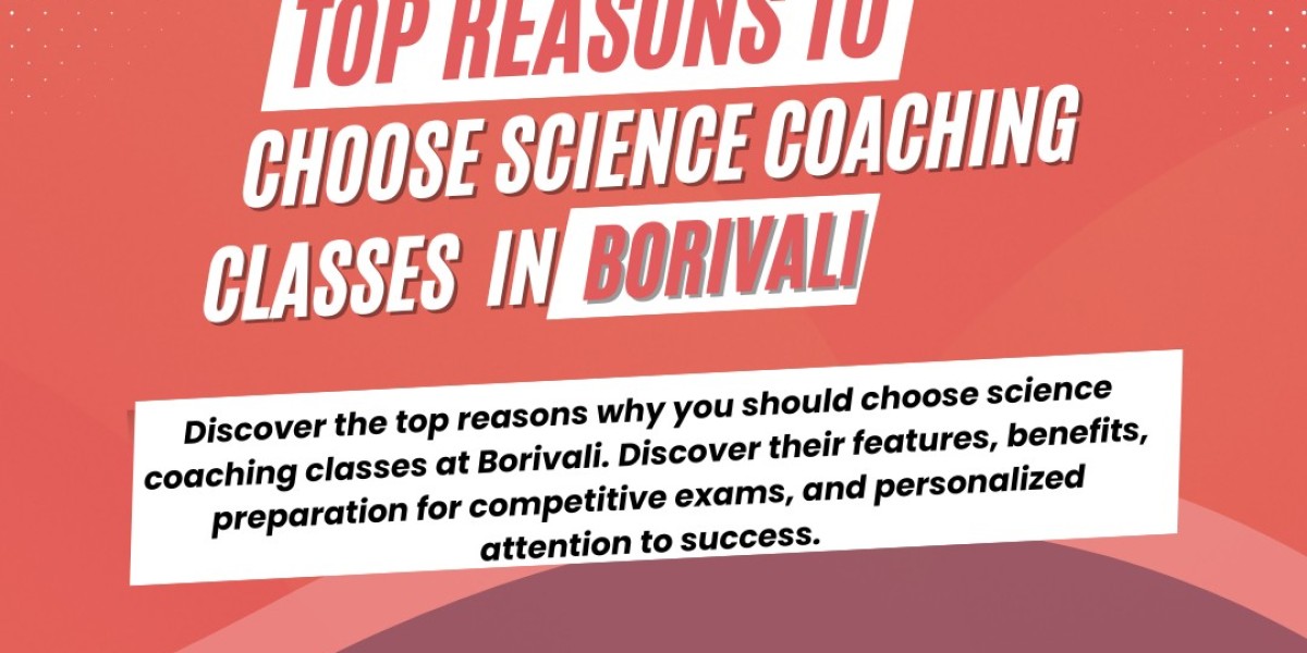 Top Reasons to Choose Science Coaching Classes in Borivali