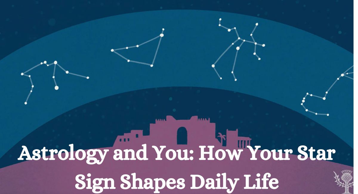 Astrology and You: How Your Star Sign Shapes Daily Life – Indian Astrology