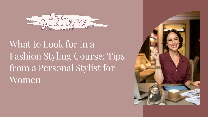 PPT - What to Look for in a Fashion Styling Course Tips from a Personal Stylist for Women PowerPoint Presentation - ID:13793383