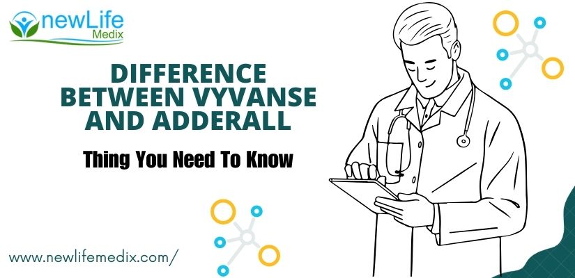 Difference Between Vyvanse and Adderall - Newlifemedix