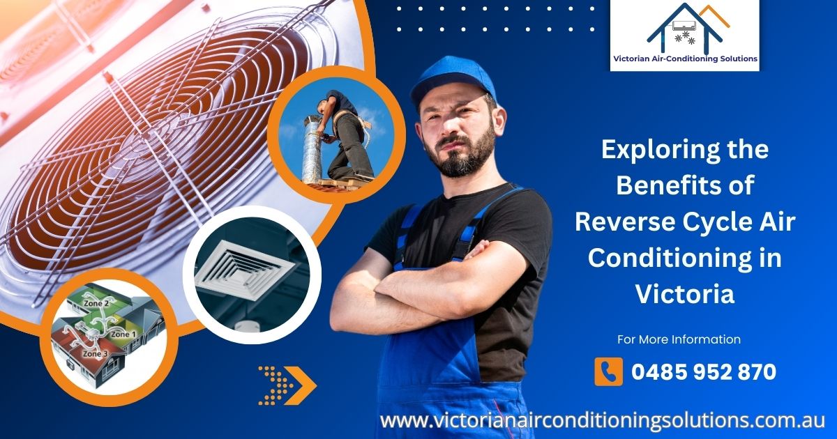 Exploring the Benefits of Reverse Cycle Air Conditioning in Victoria